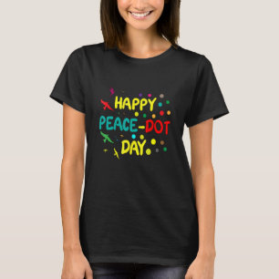 Happy International Peace Day And Dot Day T-Shirt
