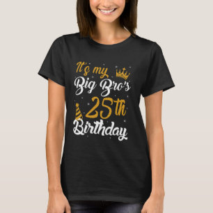 Happy It's My BIG BRO's 25th Birthday 2000 25 Year T-Shirt