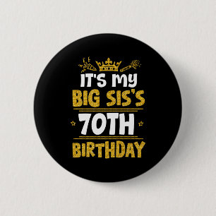 Happy Its My Big Siss 70th Birthday 1955 70 Years 6 Cm Round Badge