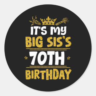 Happy Its My Big Siss 70th Birthday 1955 70 Years Classic Round Sticker