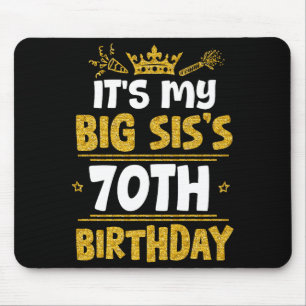 Happy Its My Big Siss 70th Birthday 1955 70 Years  Mouse Mat