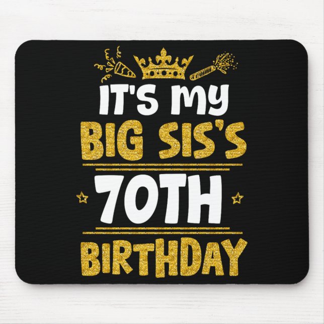 Happy Its My Big Siss 70th Birthday 1955 70 Years  Mouse Mat (Front)