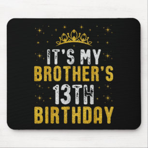 Happy Its My Brothers 13th Birthday 2012 13 Years Mouse Mat