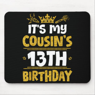 Happy Its My Cousins 13th Birthday 2012 13 Years O Mouse Mat