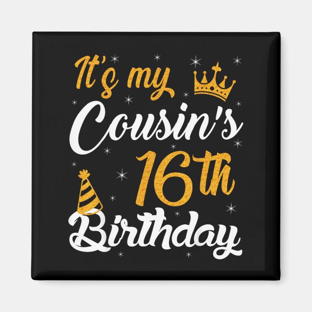Happy Its My Cousins 16th Birthday 2009 16 Years O Magnet (Front)