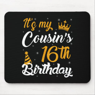 Happy Its My Cousins 16th Birthday 2009 16 Years O Mouse Mat