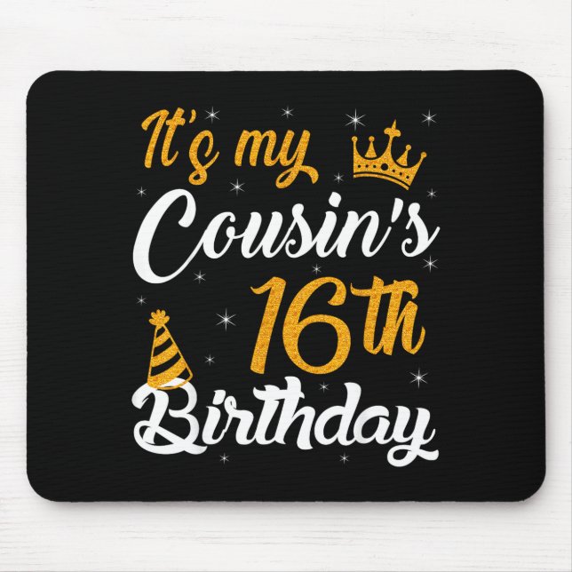 Happy Its My Cousins 16th Birthday 2009 16 Years O Mouse Mat (Front)
