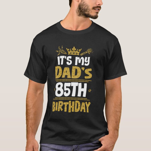 Happy It's My Dad's 85th Birthday 1940 85 Years Ol T-Shirt (Front)