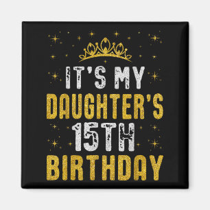 Happy Its My Daughters 15th Birthday 2010 15 Years Magnet