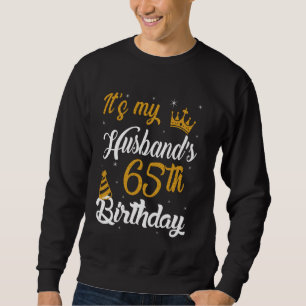 Happy It's My Husband's 65th Birthday 1960 65 Year Sweatshirt