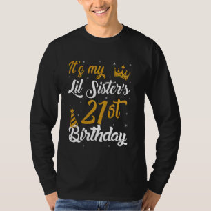 Happy It's My Lil Sister's 21st Birthday 2004 21 Y T-Shirt