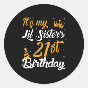 Happy Its My Lil Sisters 21st Birthday 2004 21 Yea Classic Round Sticker