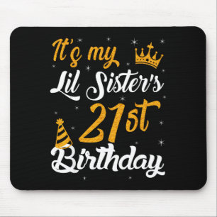 Happy Its My Lil Sisters 21st Birthday 2004 21 Yea Mouse Mat