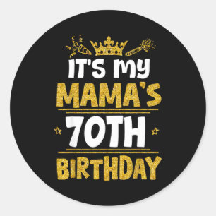 Happy Its My Mamas 70th Birthday 1955 70 Years Old Classic Round Sticker