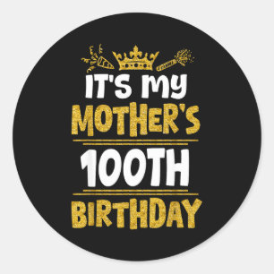 Happy Its My Mothers 100th Birthday 1925 100 Years Classic Round Sticker