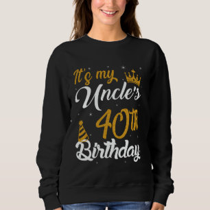 Happy It's My Uncle's 40th Birthday 1985 40 Years Sweatshirt