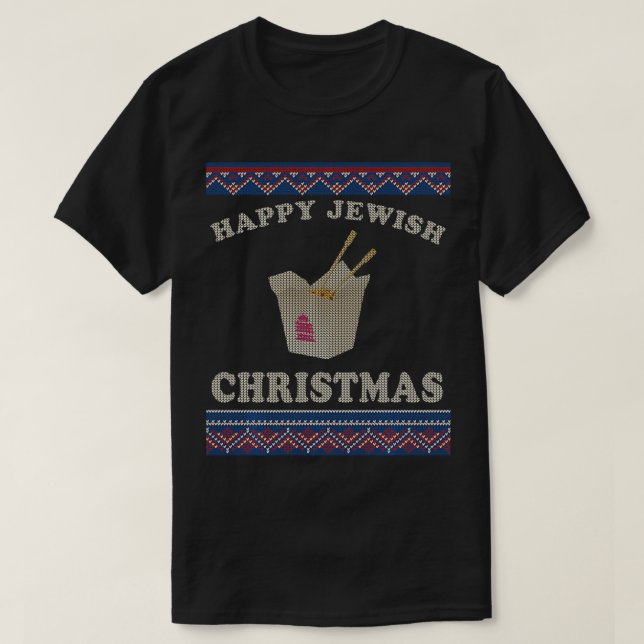 Happy Jewish Xmas Chinese Takeout Hannukah Ugly Sw T-Shirt (Design Front)