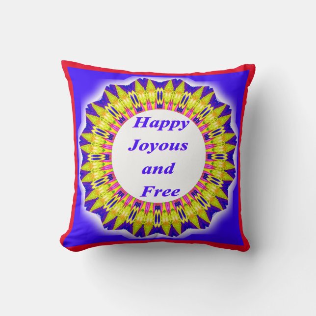 Happy Joyous and Free Pillow (Front)