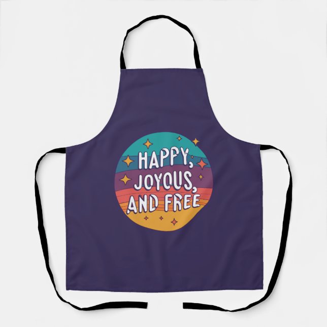 Happy, Joyous, Free, Motivational, Inspirational Apron (Front)