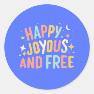 Happy, Joyous, Free, Motivational, Inspirational Classic Round Sticker