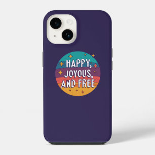 Happy, Joyous, Free, Motivational, Inspirational iPhone 14 Case
