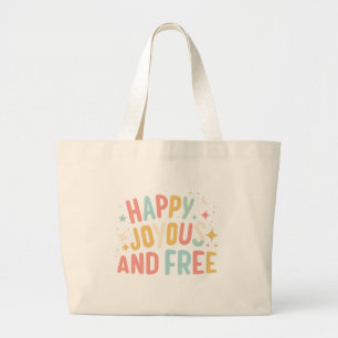Happy, Joyous, Free, Motivational, Inspirational Large Tote Bag