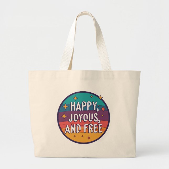 Happy, Joyous, Free, Motivational, Inspirational Large Tote Bag (Front)