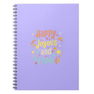 Happy, Joyous, Free, Motivational, Inspirational Notebook