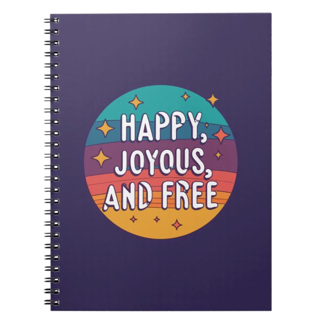 Happy, Joyous, Free, Motivational, Inspirational Notebook (Front)