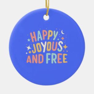Happy, Joyous, Free, Motivational, Preppy Ceramic Tree Decoration