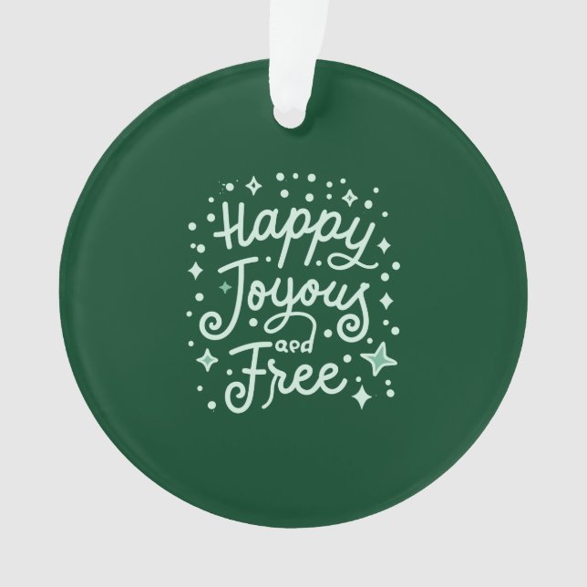 Happy, Joyous, Free, Thankful, Christmas Ornament (Front)