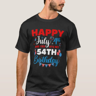 Happy July 4th And Yes It s My 54th Birthday Indep T-Shirt