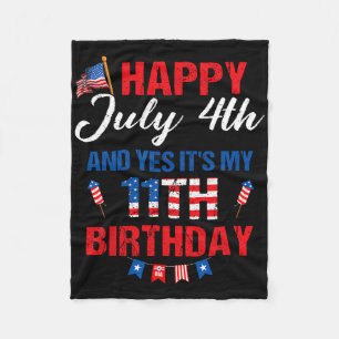 Happy July 4th And Yes It's My 11th Birthday 11 Ye Fleece Blanket