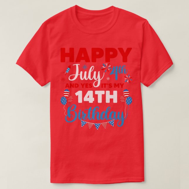 Happy July 4th And Yes It's My 14th Birthday Indep T-Shirt (Design Front)