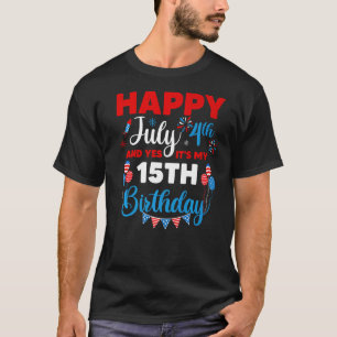 Happy July 4th And Yes It's My 15th Birthday Indep T-Shirt