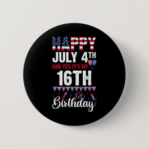 Happy July 4th And Yes It's My 16th Birthday Ameri 6 Cm Round Badge