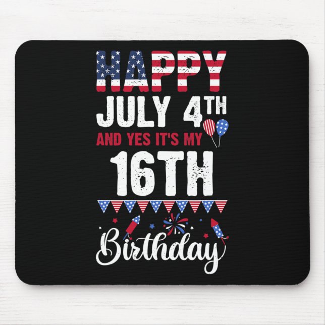Happy July 4th And Yes It's My 16th Birthday Ameri Mouse Mat (Front)