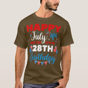 Happy July 4th And Yes It's My 28th Birthday Indep T-Shirt