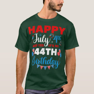 Happy July 4th And Yes It's My 44th Birthday Indep T-Shirt