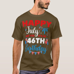 Happy July 4th And Yes It's My 46th Birthday Indep T-Shirt