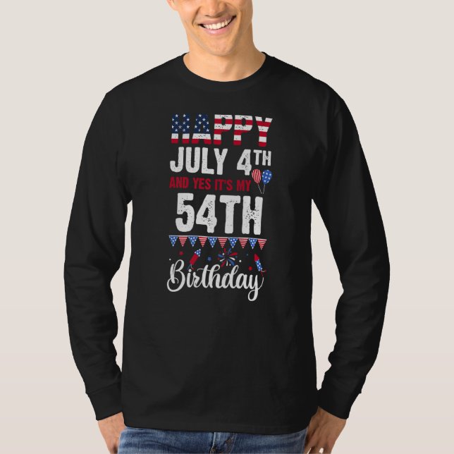 Happy July 4th And Yes It's My 54th Birthday Ameri T-Shirt (Front)