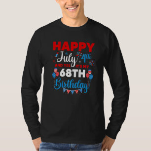Happy July 4th And Yes It's My 68th Birthday Indep T-Shirt