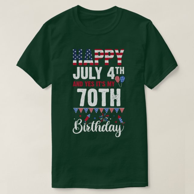 Happy July 4th And Yes It's My 70th Birthday Ameri T-Shirt (Design Front)