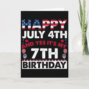 Happy July 4th And Yes It's My 7th Birthday Indepe Card