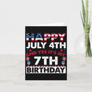 Happy July 4th And Yes It's My 7th Birthday Indepe Card