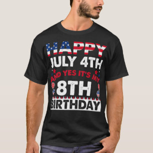 Happy July 4th and Yes It's My 8th Birthday Indepe T-Shirt