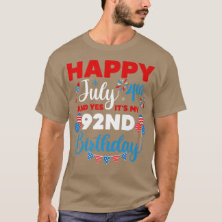 Happy July 4th And Yes It's My 92nd Birthday Indep T-Shirt