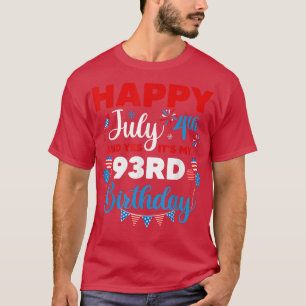 Happy July 4th And Yes It's My 93rd Birthday Indep T-Shirt