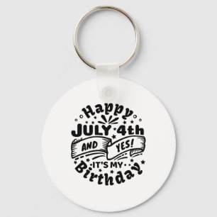 Happy July 4th And Yes It's My Birthday 4th Of Jul Key Ring