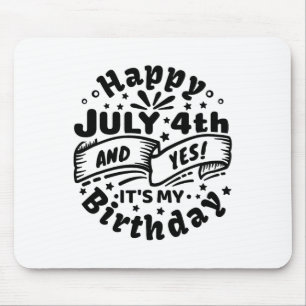 Happy July 4th And Yes It's My Birthday 4th Of Jul Mouse Mat